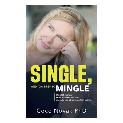 "Single, and too tired to mingle." - "" ("Novak Coco")