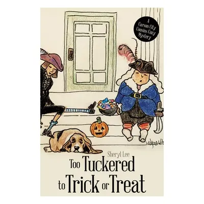 "Too Tuckered to Trick or Treat: A Carson City Cousins Cozy Mystery" - "" ("Lee Sheryl")