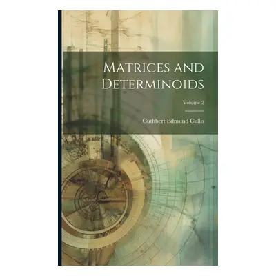 "Matrices and Determinoids; Volume 2" - "" ("Cullis Cuthbert Edmund")