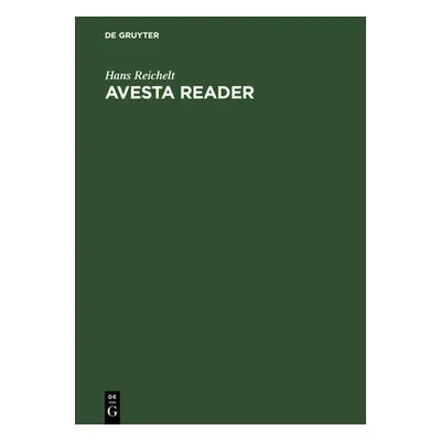 "Avesta Reader: Texts, Notes, Glossary and Index" - "" ("Reichelt Hans")