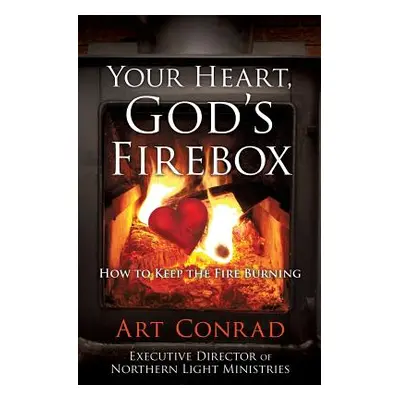 "Your Heart, God's Firebox" - "" ("Conrad Art")