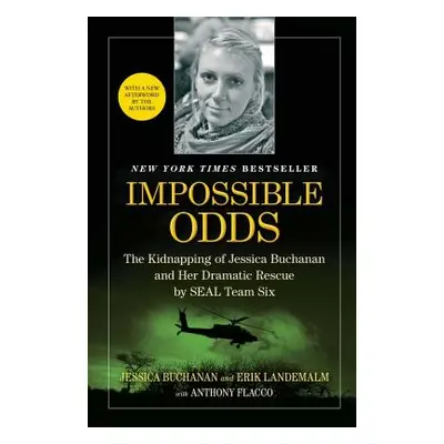 "Impossible Odds: The Kidnapping of Jessica Buchanan and Her Dramatic Rescue by SEAL Team Six" -