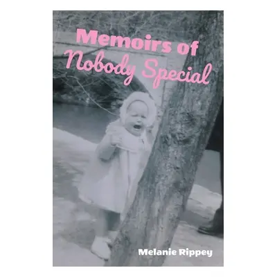 "Memoirs of Nobody Special" - "" ("Rippey Melanie")