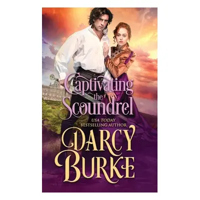 "Captivating the Scoundrel" - "" ("Burke Darcy")