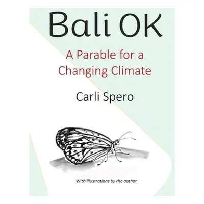 "Bali OK: A Parable for a Changing Climate" - "" ("Spero Carli")