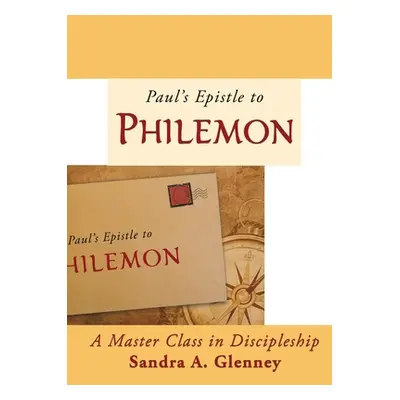 "Philemon: A Master Class in Discipleship" - "" ("Glenney Sandra A.")