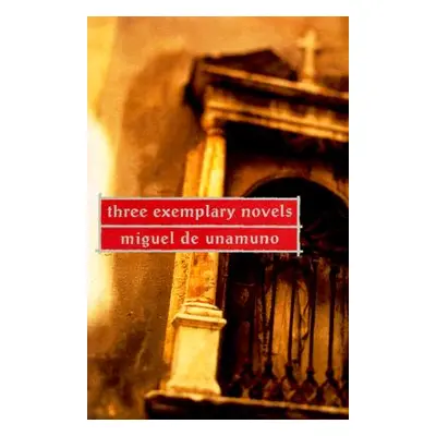 "Three Exemplary Novels" - "" ("De Unamuno Miguel")