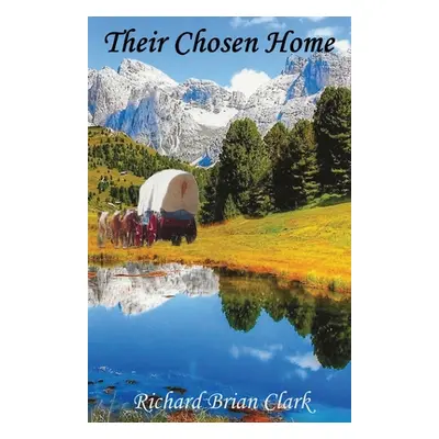 "Their Chosen Home" - "" ("Clark Richard Brian")