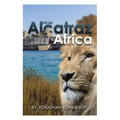 "From Alcatraz to Africa" - "" ("Konnerup Jonathan")