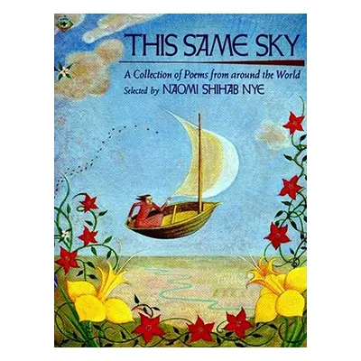 "This Same Sky: A Collection of Poems from Around the World" - "" ("Nye Naomi Shihab")