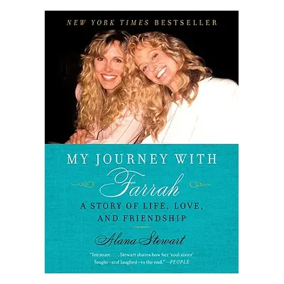 "My Journey with Farrah: A Story of Life, Love, and Friendship" - "" ("Stewart Alana")