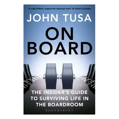 "On Board: The Insider's Guide to Surviving Life in the Boardroom" - "" ("Tusa John")