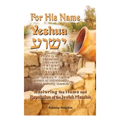 "For His Name Yeshua" - "" ("Hazelton Rebecca")