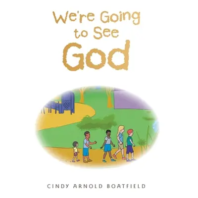 "We're Going to See God" - "" ("Boatfield Cindy Arnold")