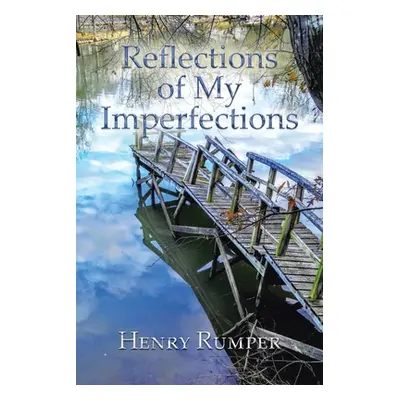 "Reflections of My Imperfections" - "" ("Rumper Henry")