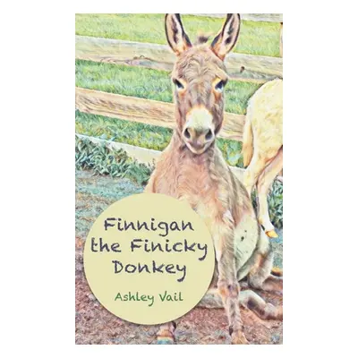 "Finnigan the Finicky Donkey" - "" ("Vail Ashley")