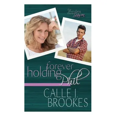 "Forever Holding Phil" - "" ("Brookes Calle J.")