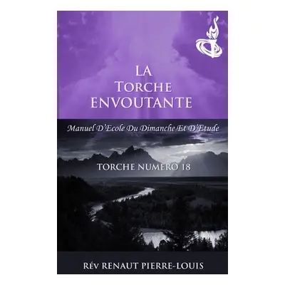 "La Torche Envoutante: Torche Numro 18" - "" ("Pierre-Louis Renaut")