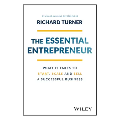 "The Essential Entrepreneur: What It Takes to Start, Scale, and Sell a Successful Business" - ""