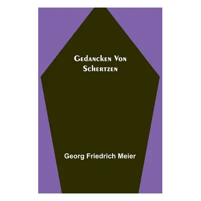 "Gedancken von Schertzen" - "" ("Friedrich Meier Georg")