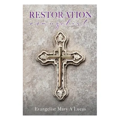 "RESTORATION evangelist" - "" ("Lucas Evangelist Mary a.")