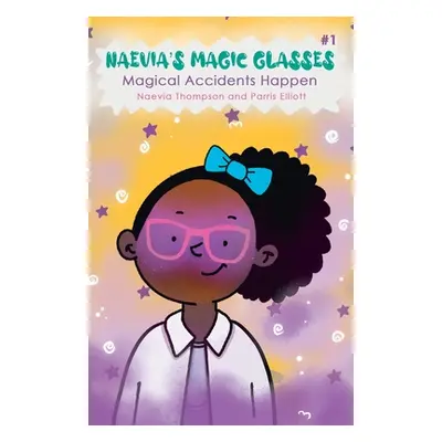 "Naevia's Magic Glasses: Magical Accidents Happen" - "" ("Elliott Parris")