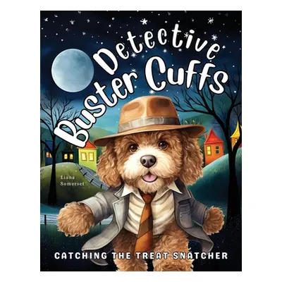 "Detective Buster Cuffs: Catching the Treat Snatcher" - "" ("Somerset Liana")