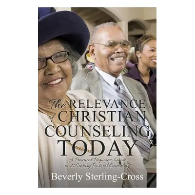 "The Relevance of Christian Counseling Today" - "" ("Sterling-Cross Beverly")