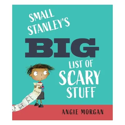 "Small Stanley's Big List of Scary Stuff" - "" ("Morgan Angie")