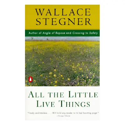 "All the Little Live Things" - "" ("Stegner Wallace")