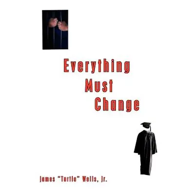 "Everything Must Change" - "" ("Wells James Turtle Jr.")