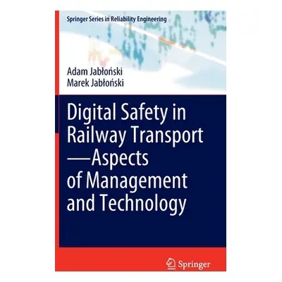 "Digital Safety in Railway Transport--Aspects of Management and Technology" - "" ("Jabloński Ada