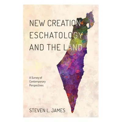 "New Creation Eschatology and the Land" - "" ("James Steven L.")