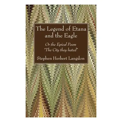 "The Legend of Etana and the Eagle" - "" ("Langdon Stephen Herbert")