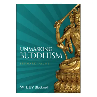 "Unmasking Buddhism" - "" ("Faure Bernard")