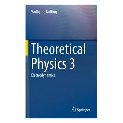 "Theoretical Physics 3: Electrodynamics" - "" ("Nolting Wolfgang")