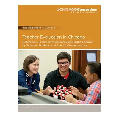 "Teacher Evaluation in Chicago: Differences in Observation and Value-Added Scores by Teacher, St