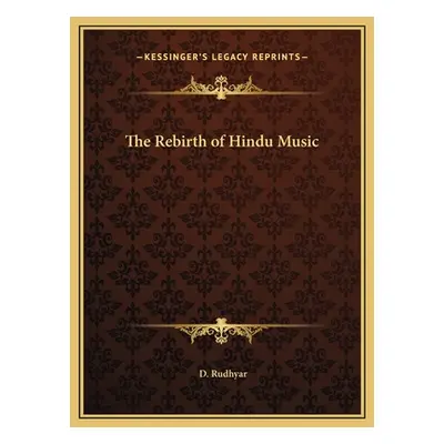 "The Rebirth of Hindu Music" - "" ("Rudhyar D.")