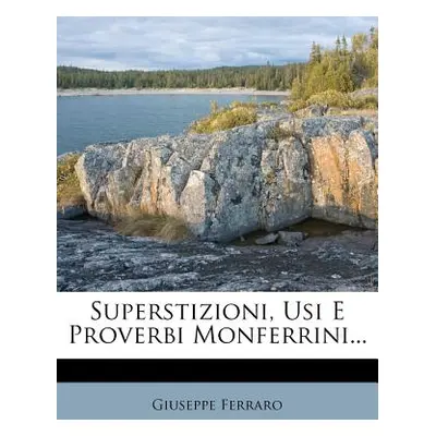 "Superstizioni, Usi E Proverbi Monferrini..." - "" ("Ferraro Giuseppe")