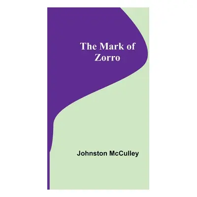 "The Mark of Zorro" - "" ("McCulley Johnston")