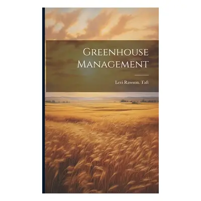 "Greenhouse Management" - "" ("Taft Levi Rawson")