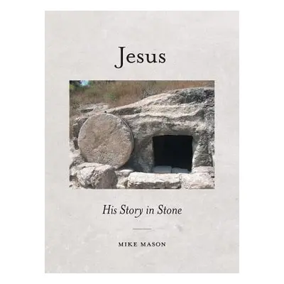 "Jesus: His Story in Stone" - "" ("Mason Mike")