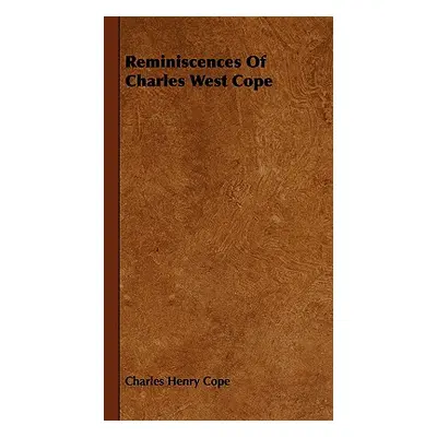 "Reminiscences of Charles West Cope" - "" ("Cope Charles Henry")