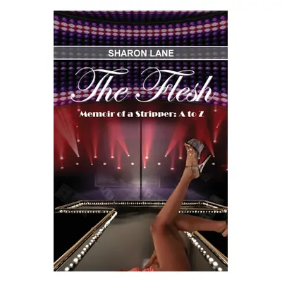 "The Flesh: Memoir of a Stripper: A to Z" - "" ("Lane Sharon")