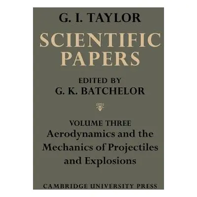 "The Scientific Papers of Sir Geoffrey Ingram Taylor" - "" ("Batchelor G. K.")