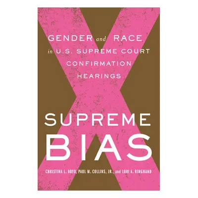 "Supreme Bias: Gender and Race in U.S. Supreme Court Confirmation Hearings" - "" ("Collins Paul 