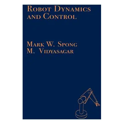 "Robot Dynamics and Control" - "" ("Spong M. W.")