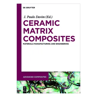 "Ceramic Matrix Composites: Materials, Manufacturing and Engineering" - "" ("Davim J. Paulo")