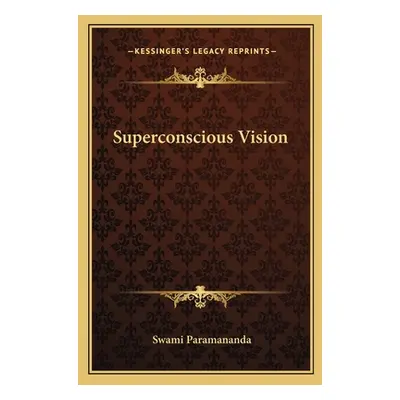 "Superconscious Vision" - "" ("Paramananda Swami")