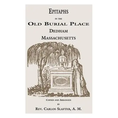 "Epitaphs in the Old Burial Place, Dedham, Massachusetts" - "" ("Peyton J. Lewis")